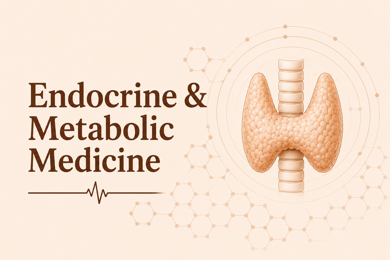 Endocrine and Metabolic Medicine